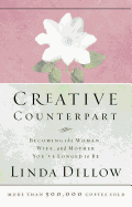 'Creative Counterpart: Becoming the Woman, Wife, and Mother You've Longed to Be'