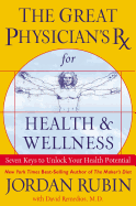 The Great Physician's RX for Health & Wellness: Seven Keys to Unlock Your Health Potential