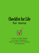 Checklist for Life for Teens: 40 Days of Timeless Wisdom and Foolproof Strategies for Making the Most of Life's Challenges and Opportunities
