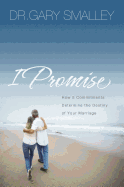 I Promise: How Five Commitments Determine the Destiny of Your Marriage