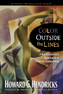 COLOR OUTSIDE THE LINES: A Revolutionary Approach to Creative Leadership (Swindoll Leadership Library)