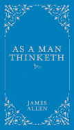 As a Man Thinketh (Classic Thoughts and Thinkers)
