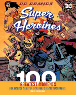 DC Comics Super Heroines: 100 Greatest Moments: