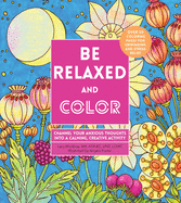 'Be Relaxed and Color: Channel Your Anxious Thoughts Into a Calming, Creative Activity'