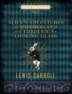 Alice's Adventures in Wonderland and Through the Looking Glass (Chartwell Classics)