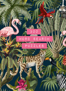 300 Word Search Puzzles (Volume 6) (Life is Better with Puzzles, 6)