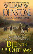 Die with the Outlaws (Matt Jensen/Last Mountain Man)