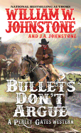 Bullets Don't Argue (A Perley Gates Western)