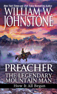 Preacher: The Legendary Mountain Man: How It All Began (Preacher/First Mountain Man)