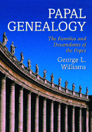 Papal Genealogy: The Families and Descendants of the Popes