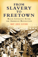 From Slavery to Freetown: Black Loyalists After the American Revolution