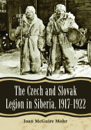 'The Czech and Slovak Legion in Siberia, 1917-1922'