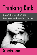 'Thinking Kink: The Collision of Bdsm, Feminism and Popular Culture'