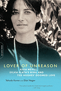 'Lover of Unreason: Assia Wevill, Sylvia Plath's Rival and Ted Hughes' Doomed Love'