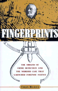 Fingerprints:The Origins of Crime Detection and the Murder Case that Launched Forensic Science