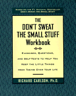 The Don''t Sweat the Small Stuff Workbook