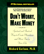 Don't Worry, Make Money: Spiritual & Practical Ways to Create Abundance and More Fun in Your Life