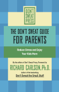 The Don't Sweat Guide for Parents: Reduce Stress