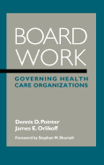 Board Work: Governing Health Care Organizations