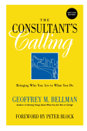 'The Consultant's Calling: Bringing Who You Are to What You Do, New and Revised'