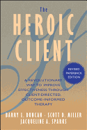 'The Heroic Client: A Revolutionary Way to Improve Effectiveness Through Client-Directed, Outcome-Informed Therapy'