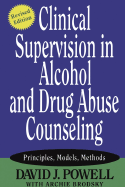 'Clinical Supervision in Alcohol and Drug Abuse Counseling: Principles, Models, Methods'