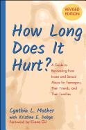 'How Long Does It Hurt?: A Guide to Recovering from Incest and Sexual Abuse for Teenagers, Their Friends, and Their Families'