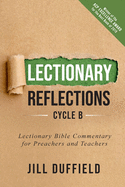 Lectionary Reflections, Cycle B: Lectionary Bible Commentary for Preachers and Teachers