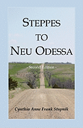 'Steppes to Neu Odessa: Germans from Russia Who Settled in Odessa Township, Dakota Territory, 1872-1876, 2nd edition'
