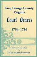 King George County, Virginia Court Orders, 1754-1756