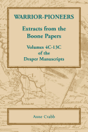 'Warrior-Pioneers: Extracts from the Boone Papers, Volumes 4C-13C of the Draper Manuscripts'