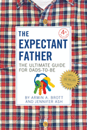 The Expectant Father (The Ultimate Guide to Dads-to-Be)