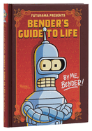 Futurama Presents: Bender├óΓé¼Γäós Guide to Life: By me, Bender!