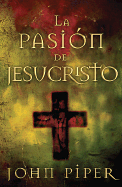 La Pasion de Jesucristo: Cincuenta Razones Por las Que Cristo Vino A Morir (Spanish Edition)