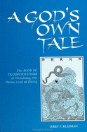 A God's Own Tale: The Book of Transformations of Wenchang, the Divine Lord of Zitong (SUNY Series in Chinese Philosophy and Culture) (English and Mandarin Chinese Edition)