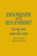 Jewish Philos & Crisis Modernity: Essays and Lectures in Modern Jewish Thought