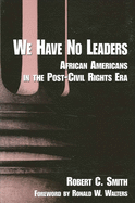We Have No Leaders: African Americans in the Post-Civil Rights Era (Suny Series in Afro-American Studies) (SUNY series in African American Studies)