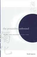 The Penumbra Unbound: The Neo-Taoist Philosophy of Guo Xiang (Suny Series in Chinese Philosophy and Culture)