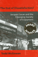 The End of Dissatisfaction: Jacques Lacan and the Emerging Society of Enjoyment (Psychoanalysis and Culture)