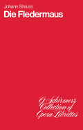 Die Fledermaus: Libretto (G. Schirmer's Collection of Opera Librettos)