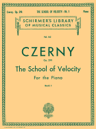 Czerny: School of Velocity for the Piano, Op. 299 - Book 1 (Schirmer's Library Of Musical Classics, Vol. 162)