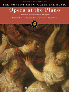 Opera at the Piano: 74 Favorite Selections from 44 Operas (World's Greatest Classical Music)