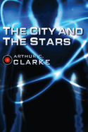 The City and the Stars (Arthur C. Clarke Collection)