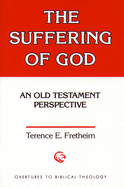 The Suffering of God: An Old Testament Perspective (Overtures to Biblical Theology)