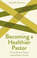 Becoming a Healthier Pastor (Creative Pastoral Care and Counseling) (Creative Pastoral Care & Counseling)