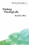 Thinking Theologically: The Preacher As Theologian (Elements of Preaching)