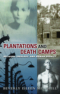Plantations and Death Camp: Religion, Ideology, and Human Dignity (Innovations:African American Religious Thought) (Innovations: African American Religious Thought)