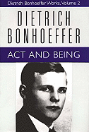 Act and Being: Transcendental Philosophy and Ontology in Systematic Theology (Dietrich Bonhoeffer Works, Vol. 2)