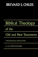 Biblical Theology of Old Test and New Test: Theological Reflection on the Christian Bible
