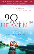 90 Minutes in Heaven: A True Story of Death & Life